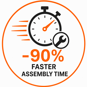 Fast installation -90% assembly time efficiency